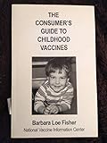 The Consumer's Guide to Childhood Vaccines