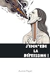 j emme assemblaggi  J\'emm*rde la dépression ! (French Edition)