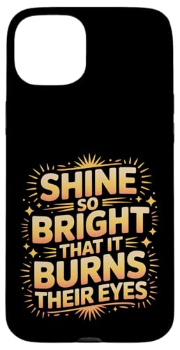 Shine So Bright That It Burns Their Eyes ���`�x�[�V���� - �X�}�z�P�[�X iPhone 15 Plus �p