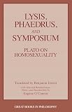 Lysis, Phaedrus, and Symposium: Plato on Homosexuality (Great Books in Philosophy)