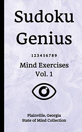 Sudoku Genius Mind Exercises Volume 1: Plainville, Georgia State of Mind Collection - State of Mind Collection, Plainville Ge