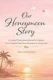Our Honeymoon Story: A Guided Honeymoon Journal to Capture Every Detail of Your First Adventure as Newlyweds