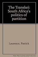 The Transkei: South Africa's Politics of Partition 0869750585 Book Cover