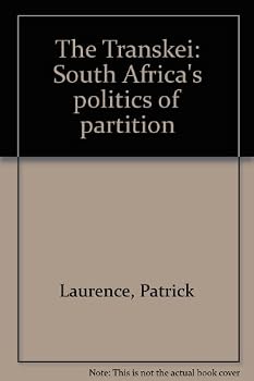 The Transkei: South Africa's Politics of Partition