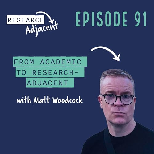 From Academic to Research-Adjacent with Matt Woodcock (Episode 91)