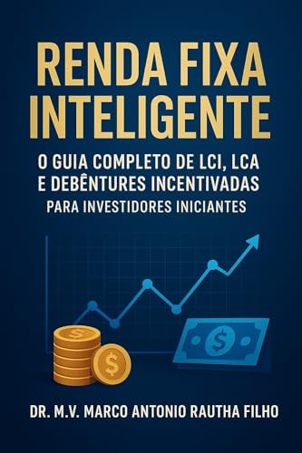 RENDA FIXA INTELIGENTE: O Guia Completo de LCI, LCA e Debêntures ...