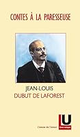 Contes à la paresseuse de Jean-Louis Dubut de Laforest 2917649690 Book Cover