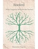  Rooted: What Happens Beneath the Surface (English Edition)