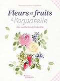 Fleurs et fruits à l'aquarelle: Les cueillettes de Valentine