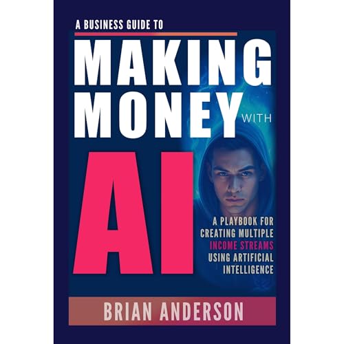 A Business Guide To Making Money With AI Audiobook By Brian Anderson cover art