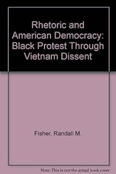 Paperback Rhetoric and American Democracy: Black Protest Through Vietnam Dissent Book