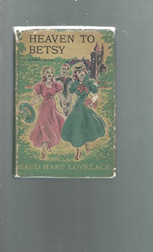 Heaven to Betsy;: A Betsy-Tacy high school story, B0006AQO4A Book Cover