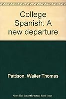 College Spanish: A new departure B0000CKL19 Book Cover