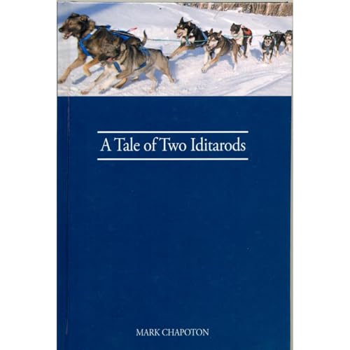 A Tale of Two Iditarods -- C. Mark Chapoton