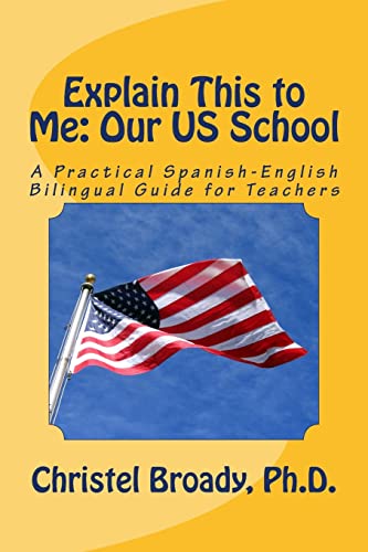 Explain This to Me: Our US School: A Practical Spanish-English Guide for Teachers