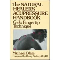 The Natural Healer's Acupressure Handbook: G-Jo Fingertip Technique