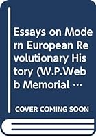 Essays on Modern European Revolutionary History (W.P.Webb Memorial Lecture) 0292720211 Book Cover