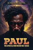 Paul: The Apostle Who Never Met Jesus (True Doctrine Saga)