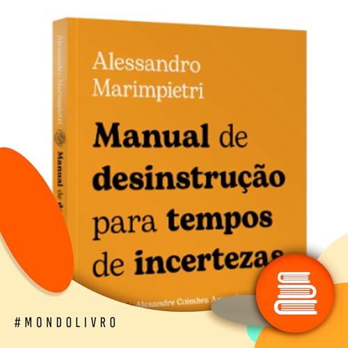 Mondolivro - Alessandro Marimpietri e o &ldquo;Manual de desinstru&ccedil;&atilde;o para tempos de incertezas&rdquo;