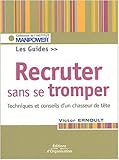  Recruter sans se tromper de Victor Ernoult,Jacques Landreau (Préface) ( 2 septembre 2004 )
