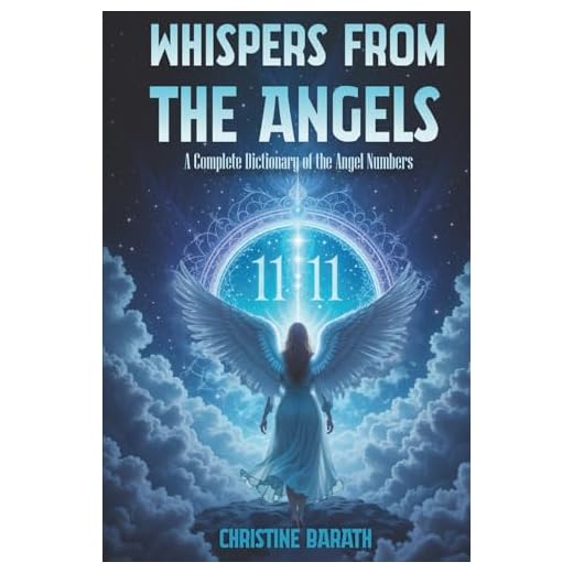 Whispers From The Angels: A Complete Dictionary of the Angel Numbers