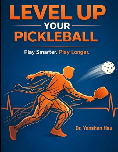 Level UP Your Pickleball Play Smarter Play Longer