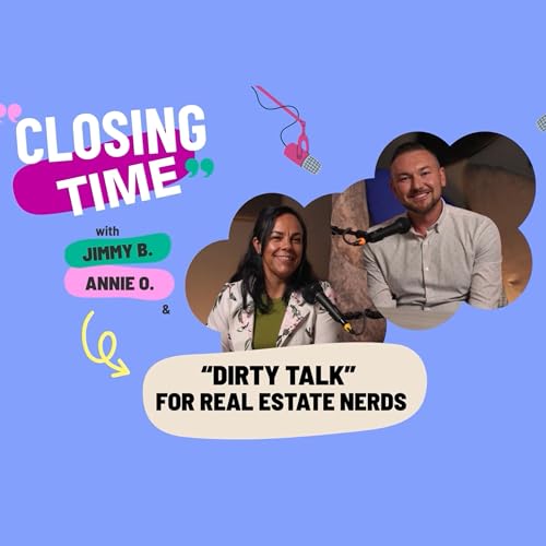 Closing Time With Jimmy B and Annie O - "Dirty Talk" For Real Estate Nerds Podcast Por Jimmy B and Annie O arte de 