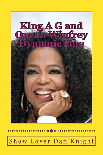 King A G and Oprah Winfrey Dynamic Duo: With Oprahs smile and my creativity ching ching (I am ready for you hope your ready)