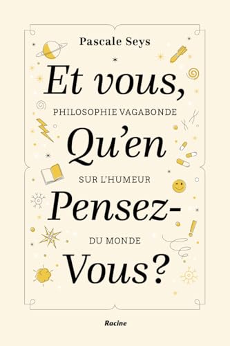 Et vous, qu'en pensez-vous ?: Philosophie vagabonde sur l'humeur du monde
