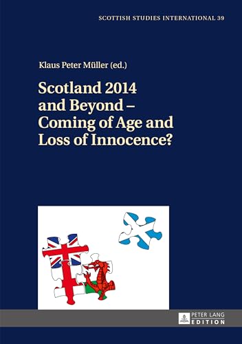 Scotland 2014 and Beyond – Coming of Age and Loss of Innocence? (Scottish Studies International)