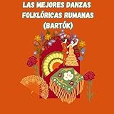 Las Mejores Danzas Folklóricas Rumanas (Bartók)