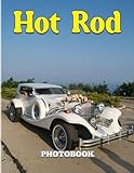  Hot Rod Photobook: Classical Cars for Anyone to Love for Decor as Gift  with 40+ Illustrarions Pages for Relaxation with Stress Relief