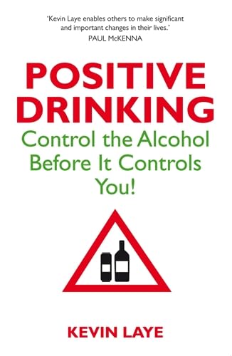Positive Drinking: Control The Alcohol Before It Controls You: Laye ...