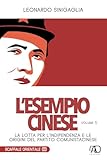 L'esempio cinese. La lotta per l'indipendenza e le origini del partito comunista cinese (Vol. 1) (Scaffale Orientale)