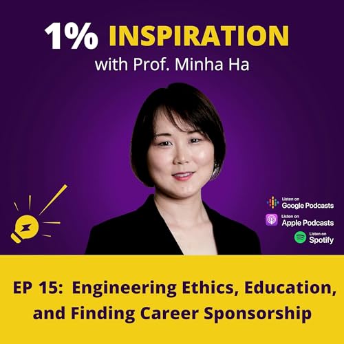 15. Minha Ha - Engineering Ethics, Education, and Finding Career Sponsorship