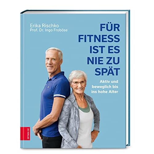 Für Fitness ist es nie zu spät: Aktiv und beweglich bis ins hohe Alter