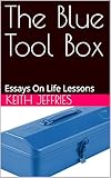  The Blue Tool Box: Essays On Life Lessons (English Edition)