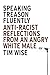 Speaking Treason Fluently: Anti-Racist Reflections From an Angry White Male