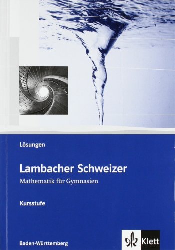 Lambacher Schweizer Mathematik Kursstufe. Ausgabe Baden-Württemberg: Lösungen Klassen 11/12 (Lamba