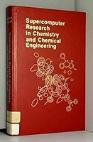 Supercomputer Research in Chemistry and Chemical Engineering (Acs Symposium Series) 0841214301 Book Cover