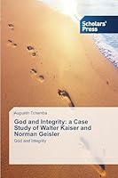 God and Integrity: a Case Study of Walter Kaiser and Norman Geisler 3639700627 Book Cover