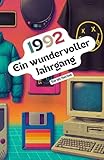 1992 – Ein wundervoller Jahrgang: Das Jahrbuch voller kurioser Fakten zum Verschenken