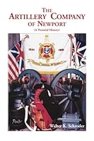 The Artillery Company Of Newport: A Pictorial History 0788455265 Book Cover