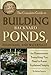 The Complete Guide to Building Backyard Ponds, Fountains, and Waterfalls for Homeowners Everything You Need to Know Explained Simply (Back to Basics Building)