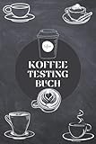 Kaffee Tasting Buch: Dein persönliches Verkostungsbuch zum selber ausfüllen | für über 100 verschiedene Kaffeesorten | Egal ob aus europäischen