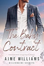 The Baby Contract: A Best Friend's Brother, Surrogate Pregnancy Romance (Billionaire Secrets Book 4)