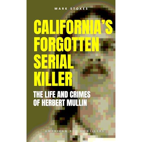 Mark Stokes presents California&amp;rsquo;s Forgotten Serial Killer episode artwork