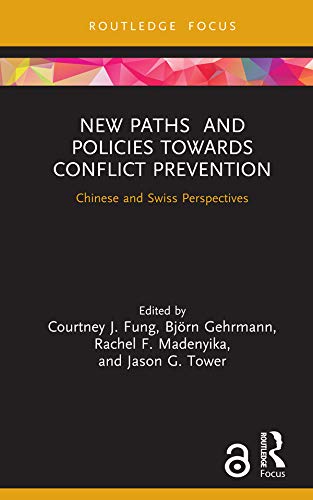 New Paths and Policies towards Conflict Prevention: Chinese and Swiss Perspectives (Studies in Confl
