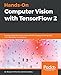 Hands-On Computer Vision with TensorFlow 2: Leverage deep learning to create powerful image processing apps with TensorFlow 2.0 and Keras