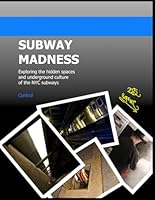 Subway Madness: Exploring the hidden spaces and underground culture of the NYC subways 0615513034 Book Cover